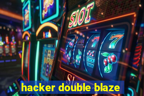 hacker double blaze